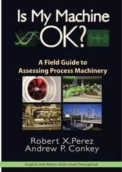 Is My Machine OK: A Field Guide to Assessing Process Machinery