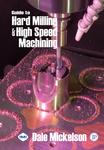 Guide to Hard Milling & High Speed Machining