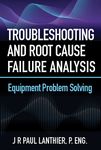 Troubleshooting and Root Cause Failure Analysis