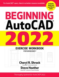 Beginning AutoCAD® 2022 Exercise Workbook