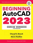Beginning AutoCAD® 2023 Exercise Workbook